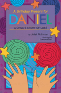 A Birthday Present for Daniel: A Child's Story of Loss
