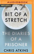 A Bit of a Stretch: The Diaries of a Prisoner