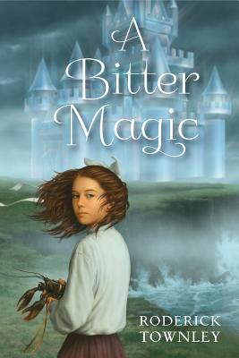 A Bitter Magic - Townley, Roderick