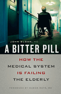 A Bitter Pill: How the Medical System Is Failing the Elderly