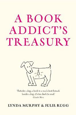 A Book Addict's Treasury - Rugg, Julie, and Murphy, Lynda