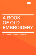 A Book of Old Embroidery