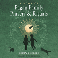 A Book of Pagan Family Prayers and Rituals