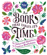 A Book That Takes Its Time: An Unhurried Adventure in Creative Mindfulness