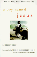 A Boy Named Jesus: A Biography
