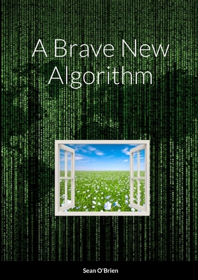 A Brave New Algorithm - O'Brien, Sean