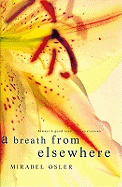 A Breath from Elsewhere: Musings on Gardens