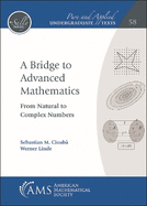 A Bridge to Advanced Mathematics: From Natural to Complex Numbers