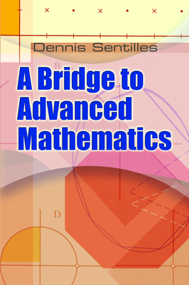 A Bridge to Advanced Mathematics - Sentilles, Dennis