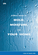 A Brief Guide to Mold, Moisture, and Your Home