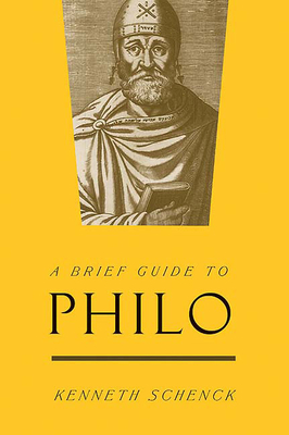 A Brief Guide to Philo - Schenck, Kenneth