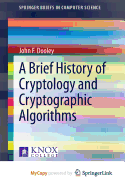 A Brief History of Cryptology and Cryptographic Algorithms