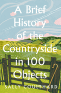 A Brief History of the Countryside in 100 Objects