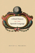 A Brief History of the Spanish Language