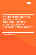 A Brief Introduction to Qualitative Analysis: For Use in Instruction in Chemical Laboratories