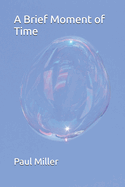 A Brief Moment of Time