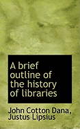 A Brief Outline of the History of Libraries