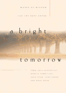 A Bright Tomorrow: Words of Wisdom for the Days Ahead