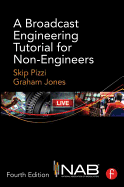A Broadcast Engineering Tutorial for Non-Engineers