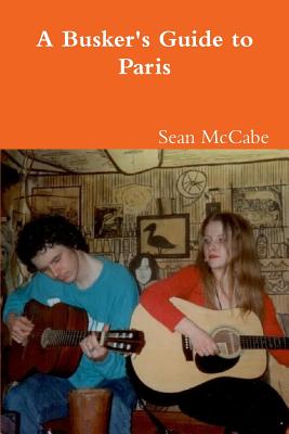 A Busker's Guide To Paris - McCabe, Sean