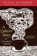 A Cafecito Story / El Cuento del Cafecito: English / Spanish Bilingual Edition