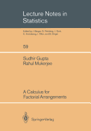 A Calculus for Factorial Arrangements