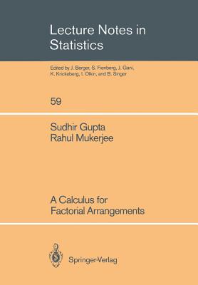 A Calculus for Factorial Arrangements - Gupta, Sudhir, and Mukerjee, Rahul