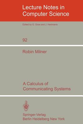 A Calculus of Communicating Systems - Milner, R