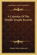 A Calendar of the Middle Temple Records