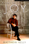 A Call to Joy: Making Life a Spiritual Adventure