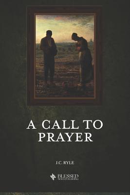 A Call to Prayer (Illustrated) - Ryle, J C