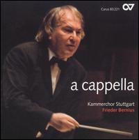 A Cappella - Kammerchor Stuttgart (choir, chorus); Frieder Bernius (conductor)