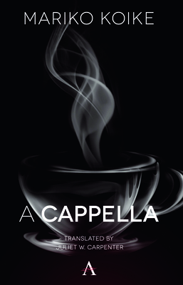 A Cappella - Koike, Mariko, and Carpenter, Juliet W. (Translated by)