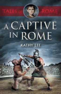 A Captive in Rome - Lee, Kathy