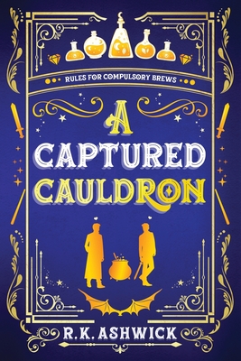 A Captured Cauldron: Rules for Compulsory Brews - Ashwick, R K, and Halstead, Kim (Editor)