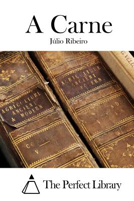 A Carne - The Perfect Library (Editor), and Ribeiro, Julio