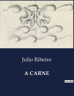 A Carne - Ribeiro, Julio