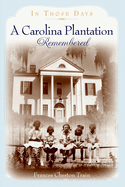 A Carolina Plantation Remembered: In Those Days