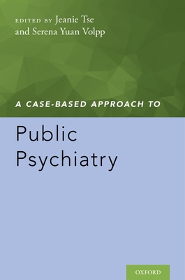 A Case-Based Approach to Public Psychiatry - Tse, Jeanie (Editor), and Volpp, Serena Yuan (Editor)