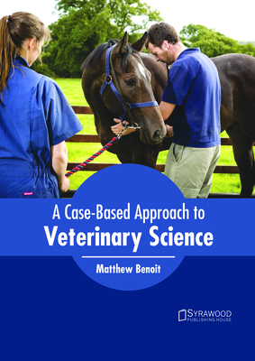 A Case-Based Approach to Veterinary Science - Benoit, Matthew (Editor)