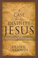 A Case for the Divinity of Jesus: Examining the Earliest Evidence