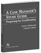 A Case Manager's Study Guide: Preparing for Certification: .