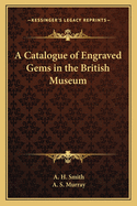 A Catalogue of Engraved Gems in the British Museum