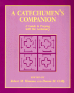 A Catechumen's Companion: A Guide to Praying with the Lectionary