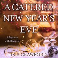 A Catered New Year's Eve: A Mystery with Recipes