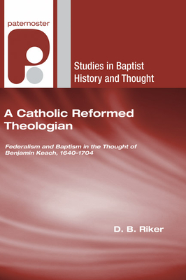 A Catholic Reformed Theologian - Riker, D B