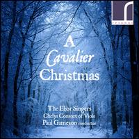 A Cavalier Christmas - Chelys Consort of Viols; David Pipe (organ); Ebor Singers (choir, chorus); Paul Gameson (conductor)