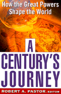 A Century's Journey How the Great Powers Shape the World