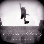 A Certain Alchemy - Carter, Keith (Photographer), and Wittliff, Bill (Introduction by), and Carter, Pat (Afterword by)
