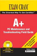 A+ Certification Exam Cram 2 PC Maintenance and Troubleshooting Field Guide